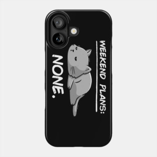 No Weekend Plans - Lazy Cute Funny Cat Gift Phone Case