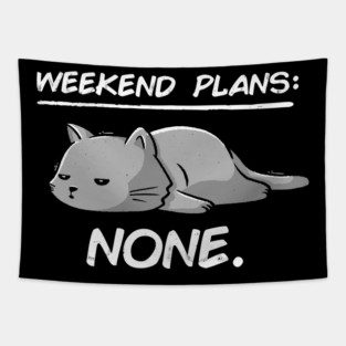No Weekend Plans - Lazy Cute Funny Cat Gift Tapestry