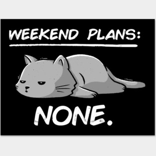 No Weekend Plans - Lazy Cute Funny Cat Gift Posters and Art