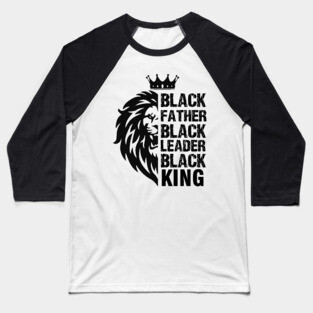 Black Father, Black Leader, Black King, Lion Baseball T-Shirt