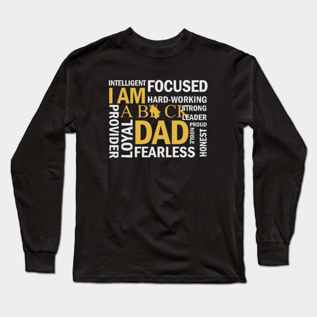 I am a Black Dad, Black Father Long Sleeve T-Shirt by UrbanLifeApparel