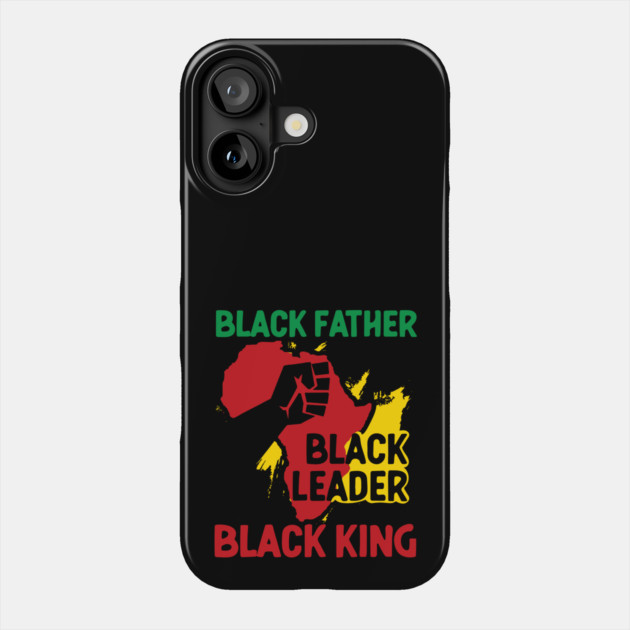 Black Father, Black Leader, Black King, Africa Phone Case by UrbanLifeApparel