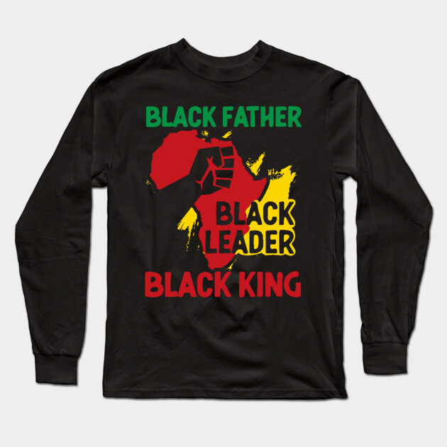 Black Father, Black Leader, Black King, Africa Long Sleeve T-Shirt by UrbanLifeApparel