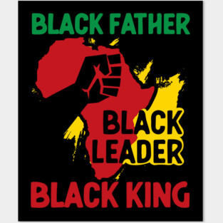 Black Father, Black Leader, Black King, Africa Posters and Art