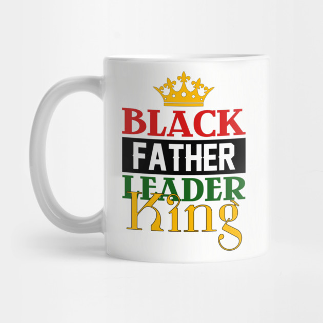 Black Father, Leader, King by UrbanLifeApparel