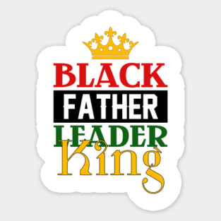 Black Father, Leader, King Magnet