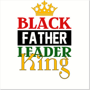 Black Father, Leader, King Posters and Art