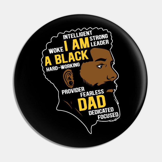 I am an Black Dad Pin by UrbanLifeApparel