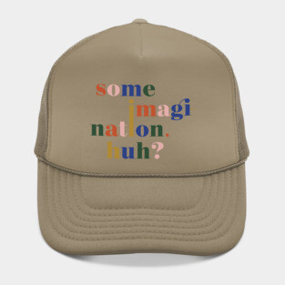 Some imagination, huh? Hat