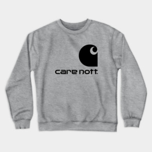 care nott Crewneck Sweatshirt