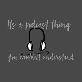 Podcast Thing T-Shirt