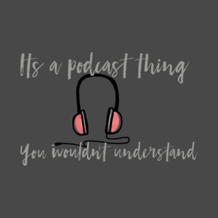 Podcast Thing T-Shirt
