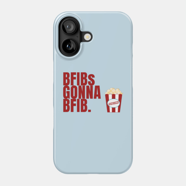 BFIBs Gonna BFIB Phone Case by Litehouse Tees
