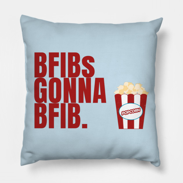 BFIBs Gonna BFIB Pillow by Litehouse Tees