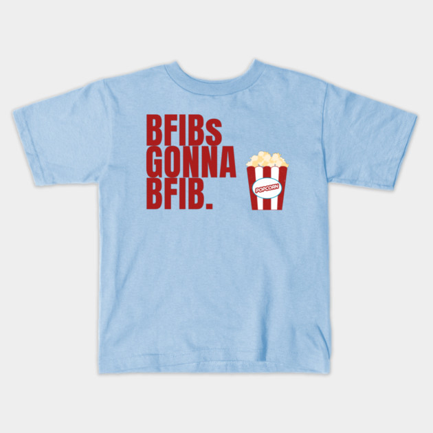 BFIBs Gonna BFIB Kids T-Shirt by Litehouse Tees