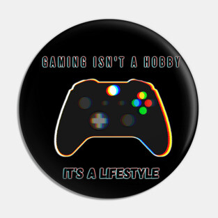 Gaming is a lifestyle Pin