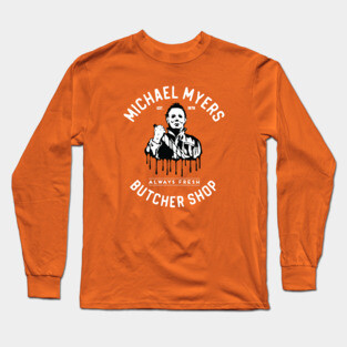 Michael Myers Butcher Shop - "Always Fresh" - Est. 1978 Long Sleeve T-Shirt