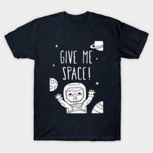 Give Me Space Cute Astronaut Doodle T-Shirt