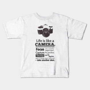 Life is Like A Camera Quote Kids T-Shirt