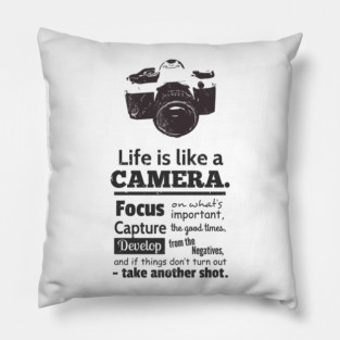Life is Like A Camera Quote Pillow