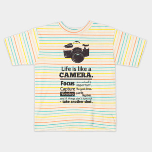 Life is Like A Camera Quote Kids T-Shirt