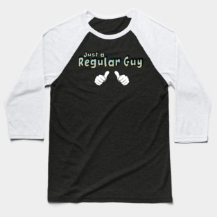 Just a Regular Guy Baseball T-Shirt