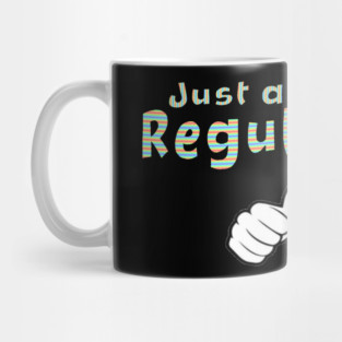 Just a Regular Guy Mug