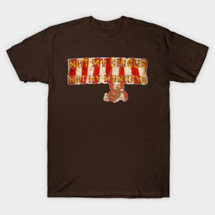 Not My Circus, Not My Monkeys (With Background) T-Shirt