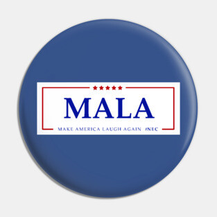 MALA - Make America Laugh Again Pin