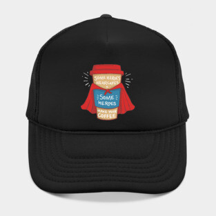Funny Barista - Some Heroes Make Your Coffee T-Shirt Gifts Hat