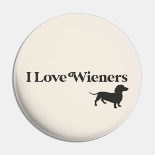 I Love Wieners (Dark on Light) Pin