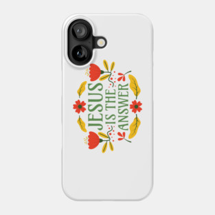 Jesus is the Anwer - Christianity Faith Floral Typography Phone Case