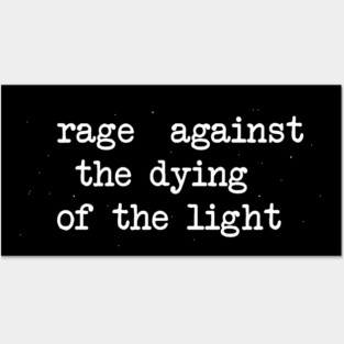 Rage Against the Dying of the Light Posters and Art