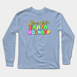 Stevie Nicks' Fajita Roundup logo only SNL by Kelly Design Company Long Sleeve T-Shirt