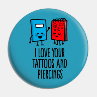 Title: I love your tattoos and piercings tattoo artist tattoo shop Pin