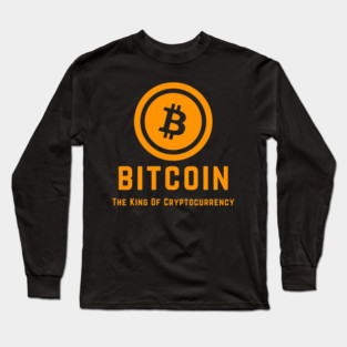 Bitcoin The King Of Cryptocurrency Long Sleeve T-Shirt