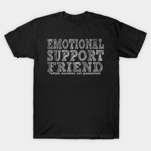 Emotional Support Friend T-Shirt