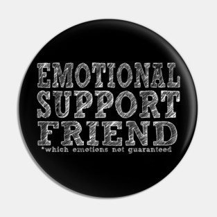 Emotional Support Friend Pin