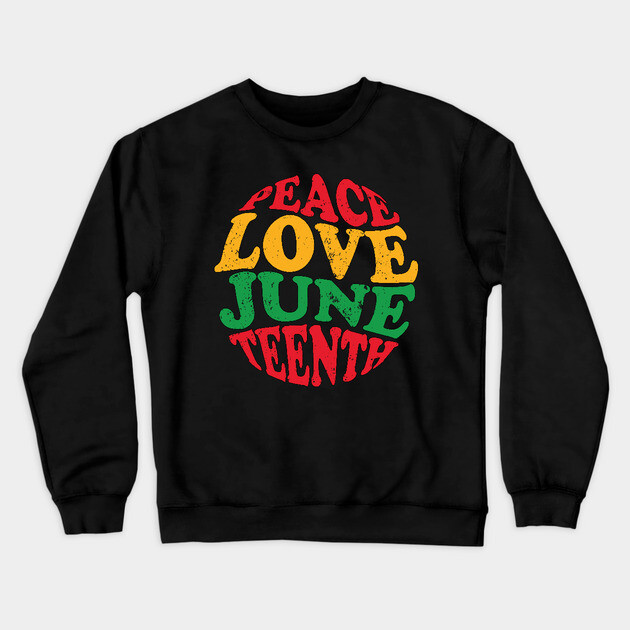 Peace Love Juneteenth, Black History, Juneteenth Crewneck Sweatshirt by UrbanLifeApparel