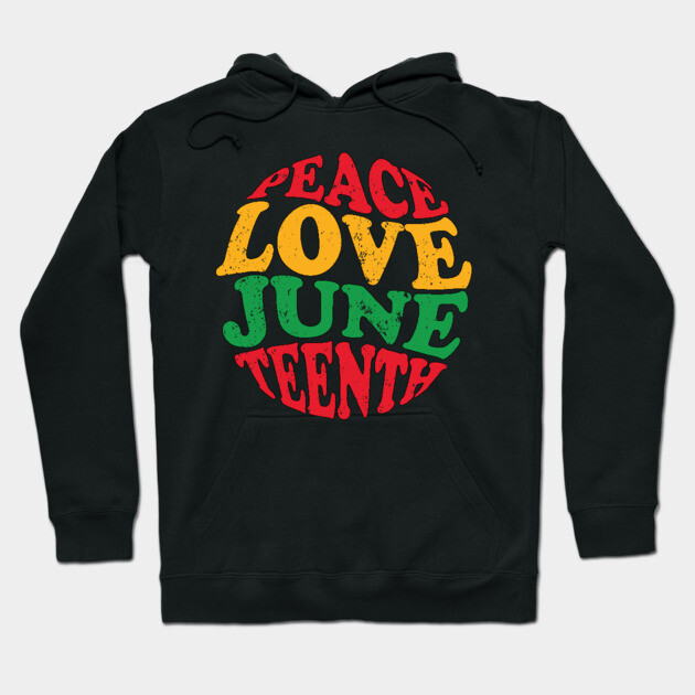 Peace Love Juneteenth, Black History, Juneteenth Hoodie by UrbanLifeApparel