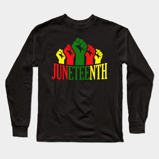 Juneteenth, Black History, Freedom, black power Long Sleeve T-Shirt by UrbanLifeApparel