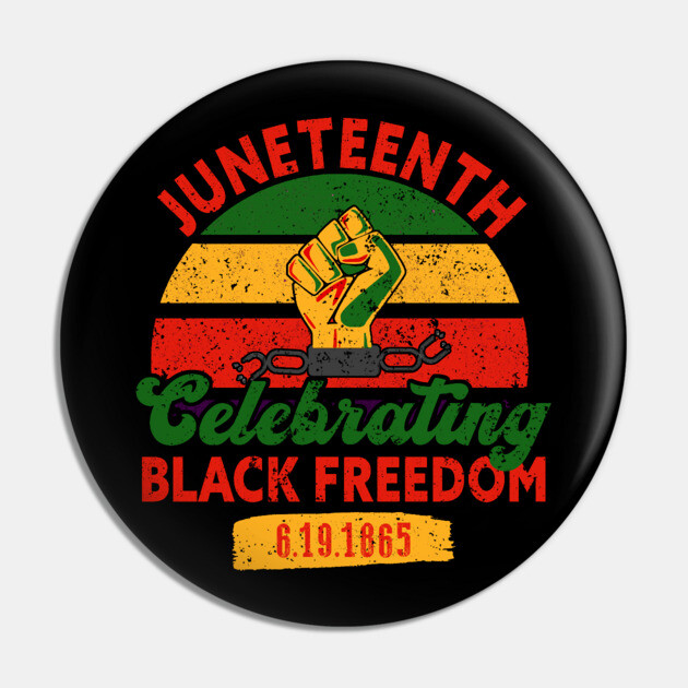 Juneteenth, Celebrating Black Freedom, 6-19-1865, Black History, Freedom Pin by UrbanLifeApparel