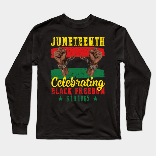 Juneteenth, Celebrating Black Freedom, 6-19-1865, Black History Long Sleeve T-Shirt by UrbanLifeApparel