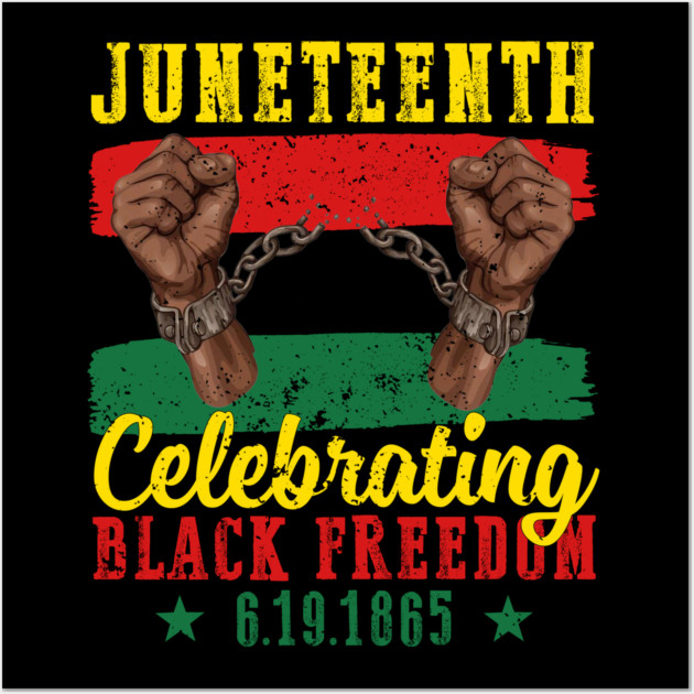 Juneteenth, Celebrating Black Freedom, 6-19-1865, Black History Wall Art by UrbanLifeApparel