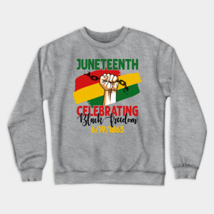 Juneteenth, Celebrating Black Freedom, 6-19-1865, Black History Crewneck Sweatshirt