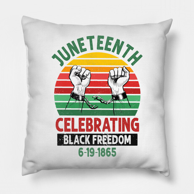 Juneteenth, Celebrating Black Freedom, 6-19-1865, Black History, unchained Pillow by UrbanLifeApparel