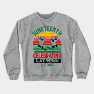 Juneteenth, Celebrating Black Freedom, 6-19-1865, Black History, unchained Crewneck Sweatshirt