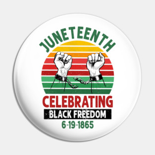 Juneteenth, Celebrating Black Freedom, 6-19-1865, Black History, unchained Pin
