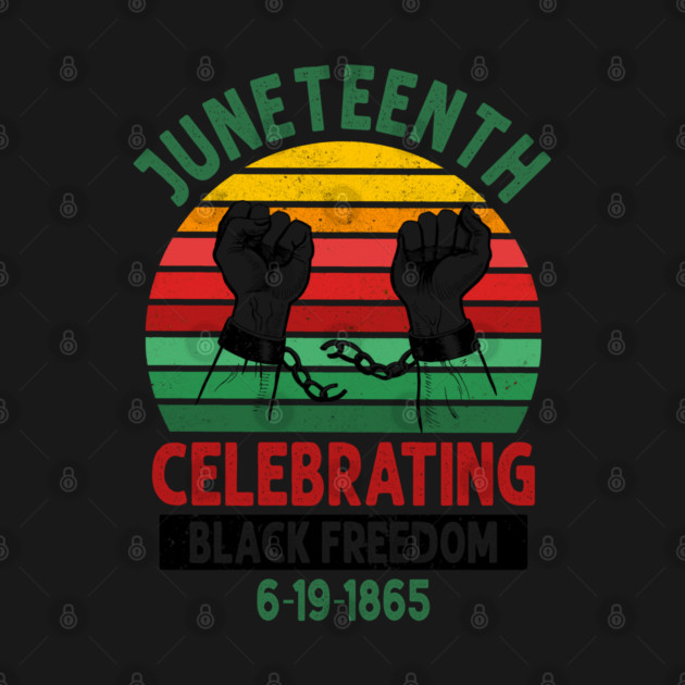 Juneteenth, Celebrating Black Freedom, 6-19-1865, Black History, unchained by UrbanLifeApparel