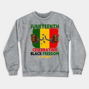 Juneteenth, Celebrating Black Freedom, 6-19-1865, Black History, Crewneck Sweatshirt